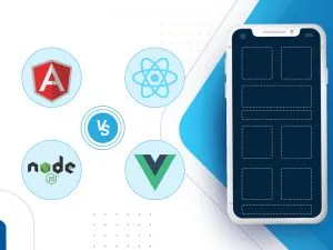 AngularJS vs React.js vs Node.js Vs Vue.js: Which Is the Right Framework for You?