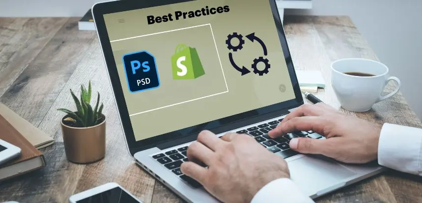 Best Practices for Efficient PSD to Shopify Conversion