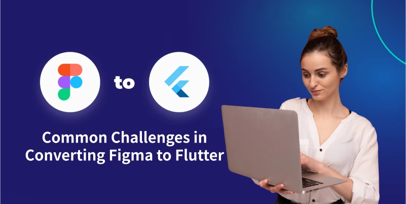 Common Challenges in Converting Figma to Flutter