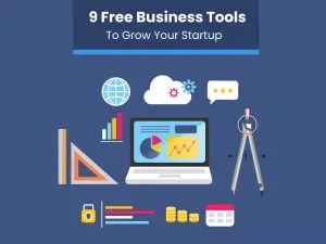 9 Free Business Tools for Startups and Entrepreneurs for Growth