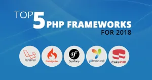 Top 5 PHP Frameworks to Use