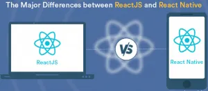 ReactJS vs. React Native: What’s the Difference?