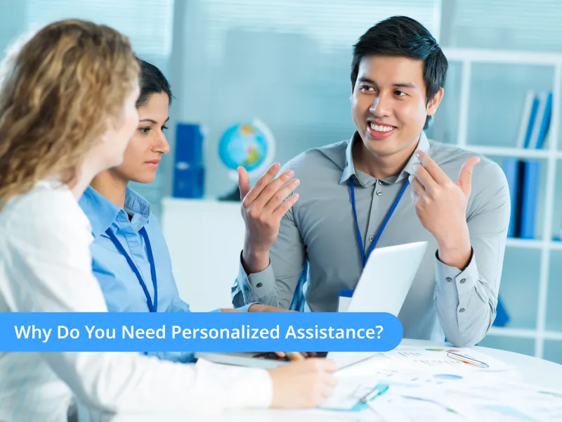 Why Do You Need Personalized Assistance